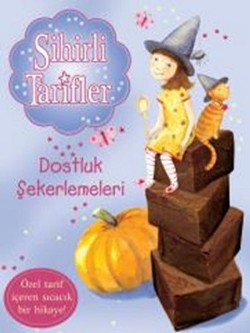 Sihirli Tarifler 6 : Dostluk Şekerlemeleri