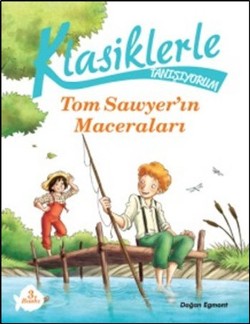 Klasiklerle Tanışıyorum - Tom Sawyer’in Maceraları