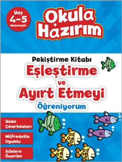 Okula Hazırım 6: Pekiştirme Kitabı Eşleştirme ve Ayırt Etmeyi Öğreniyorum