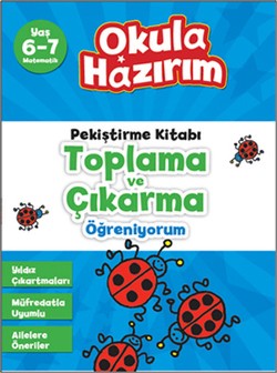 Okula Hazırım 7: Pekiştirme Kitabı Toplama ve Çıkarma Öğreniyorum