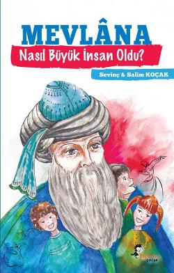 Mevlana Nasıl Büyük İnsan Oldu