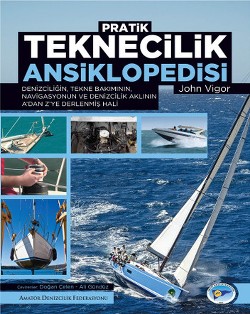 Pratik Teknecilik Ansiklopedisi: Denizcil,Tekn Bak,Navigasyon,Deniz Akl A'dan Z'ye Derlenmiş Hali