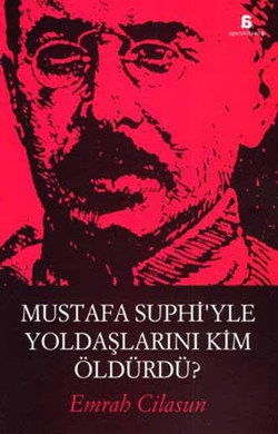 Mustafa Suphi'yle Yoldaşlarını Kim Öldürdü?