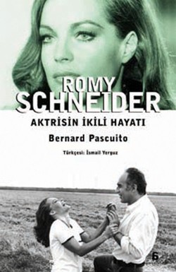 Romy Schneıder: Aktrisin İkili Hayatı