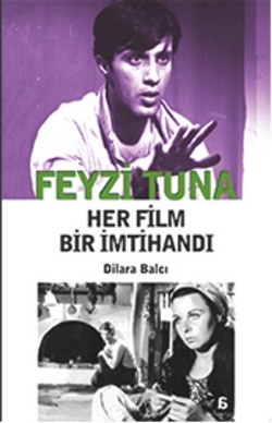 Feyzi Tuna: Her Film Bir İmtihandı