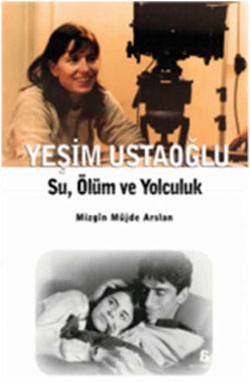 Yeşim Ustaoğlu: Su, Ölüm ve Yolculuk