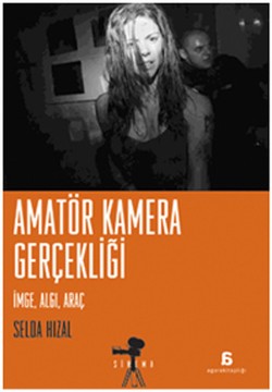 Amatör Kamera Gerçekliği: İmge, Algı, Araç