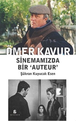 Ömer Kavur: Sinemamızda Bir Auteur