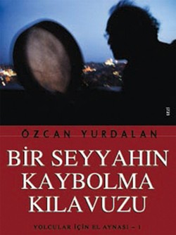 Bir Seyyahın Kaybolma Kılavuzu: Yolcular İçin El Aynası 1