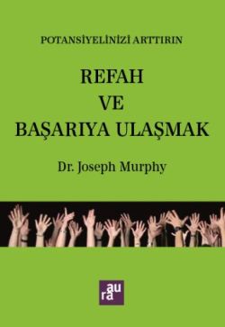 Potansiyelinizi Arttırın - Refah ve Başarıya Ulaşmak - AURA KİTAPLIĞI