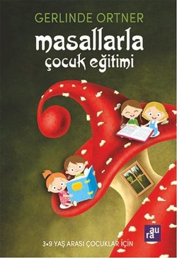 Masallarla Çocuk Eğitimi - AURA KİTAPLIĞI