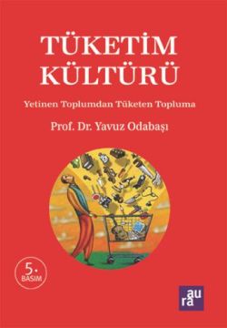 Tüketim Kültürü: Yetinen Toplumdan Tüketen Topluma