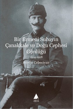 Bir Ermeni Subayın Çanakkale ve Doğu Cephesi Günlüğü 1914-1918