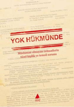 Yok Hükmünde: Müslüman Olmayan Cemaatlerin Tüzel Kişilik ve Temsil Sorunu