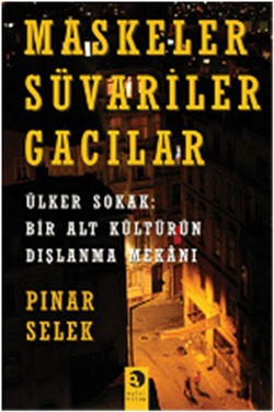 Maskeler Süvariler Gacılar: Ülker Sokak: Bir Altkültürün Dışlanma Mekanı