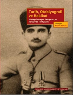 Tarih, Otobiyografi ve Hakikat: Yüzbaşı Torosyan Tartışması ve Türkiye'de Tarihyazımı