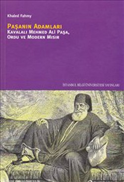 Paşa'nın Adamları: Kavalalı Mehmed Ali Paşa, Ordu ve Modern Mısır