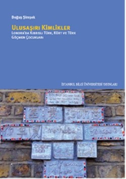 Ulusaşırı Kimlikler: Londra'da Kıbrıslı Türk, Kürt ve Türk Göçmen Çocukları