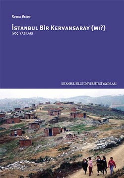 İstanbul Bir Kervansaray Mı?: Göç Yazıları