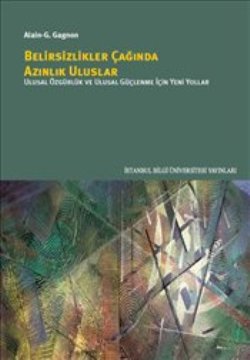 Belirsizlikler Çağında Azınlık Uluslar: Ulusal Özgürlük ve Ulusal Güçlenme İçin Yeni Yollar