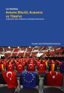 Avrupa Birliği, Almanya ve Türkiye: İlişkilerde Temel Değerler ve Dönüşen Stratejiler