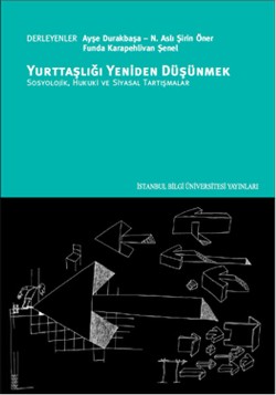 Yurttaşlığı Yeniden Düşünmek: Sosyolojik, Hukuki ve Siyasal Tartışmalar