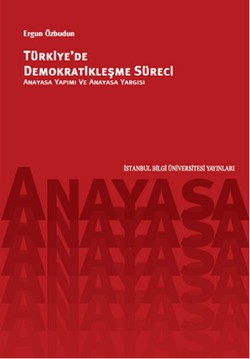 Türkiye'de Demokratikleşme Süreci: Anayasa Yapımı ve Anayasa Yargısı