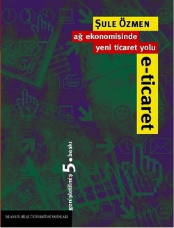 E- Ticaret Ağ Ekonomisinde Yeni Ticaret Yolu