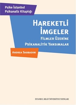 Hareketli İmgeler: Filmler Üzerine Psikanalitik Yansımalar