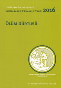 Ölüm Dürtüsü: Uluslararası Psikanaliz Yıllığı 2016