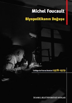 Biyopolitikanın Doğuşu: College de France Dersleri (1978-1979)