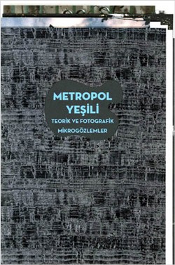 Metropol Yeşili: Teorik ve Fotografik Mikrogözlemler