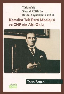 Kemalist Tek-Parti İdeolojisi ve CHP: Türkiye'de Siyasal Kültürün Resmi Kaynakları 3 - DENİZ