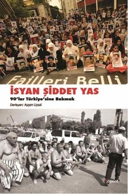 İsyan, Şiddet, Yas: 90'lar Türkiye'sine Bakmak