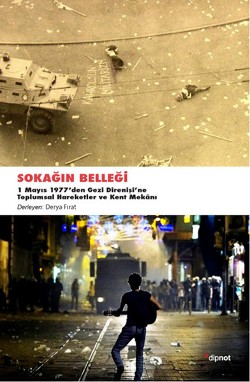 Sokağın Belleği: 1 Mayıs 1977'den Gezi Direnişine Toplumsal Hareketler ve Kent Mekanı