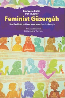 Feminist Güzergah: Rosi Braidotti ve Marra Montanaro'nun Katkılarıyla