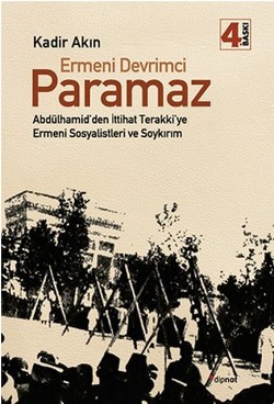 Ermeni Devrimci Paramaz: Abdülhamid'den İttihat Terakki'ye Ermeni Sosyalistleri ve Soykırım