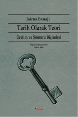 Tarih Olarak Teori: Üretim ve Sömürü Biçimleri