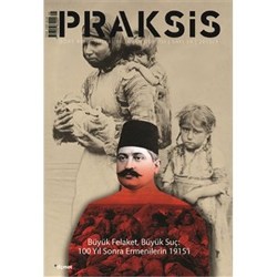 Praksis Sayı 39: Büyük felaket, Büyük Suç: 100 yıl Sonra Ermenilerin 1915'i