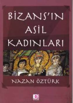 Bizans'ın Asil Kadınları