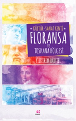 Kültür Sanat Kenti Floransa ve Toskana Bölgesi