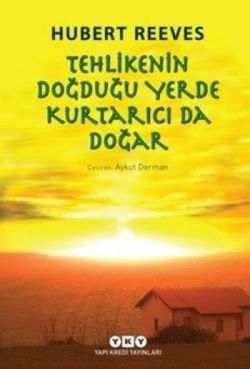 Tehlikenin Doğduğu Yerde Kurtarıcı da Doğar