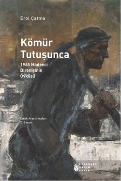 Kömür Tutuşunca: 1965 Madenci Direnişinin Öyküsü