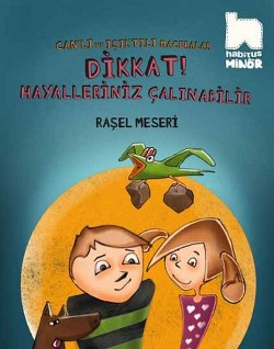 Dikkat Hayalleriniz Çalınabilir: Canlı Ve Işıltılı Maceralar