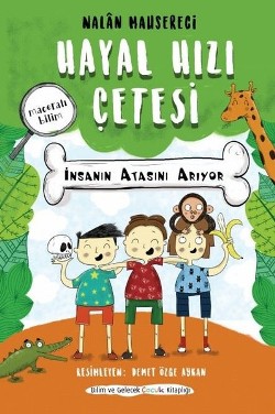 Hayal Hızı Çetesi : İnsanın Atasını Arıyor