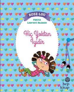 Rose-Lou: Hiç Yoktan İyidir