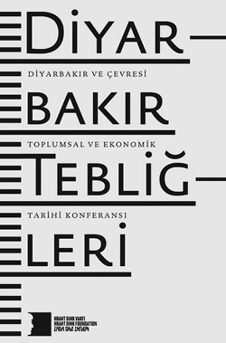 Diyarbakır Tebliğleri: Diyarbakır ve Çevresi Toplumsal ve Ekonomik Tarihi Konferansı (Hrant Dink Va)