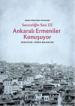 Ankaralı Ermeniler Konuşuyor: Sessizliğin Sesi 3