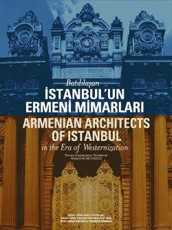 Batılılaşan İstanbul'un Ermeni Mimarları (Hrant Dink Vakfı Yayınları)