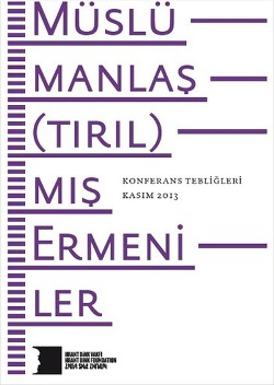 Müslümanlaştırılmış Ermeniler Konferans Tebliğleri (Hrant Dink Vakfı Yayınları)